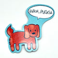 “Bitch Please” Vinyl Sticker