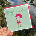 “Sleigh All Day” Holiday Blank Greeting Card